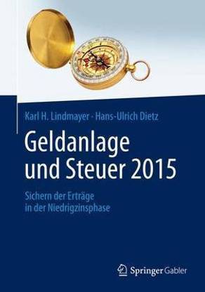 Geldanlage Und Steuer 2015; Sichern Der Ertr GE in Der Niedrigzinsphase
