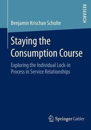 Staying the Consumption Course; Exploring the Individual Lock-In Process in Service Relationships