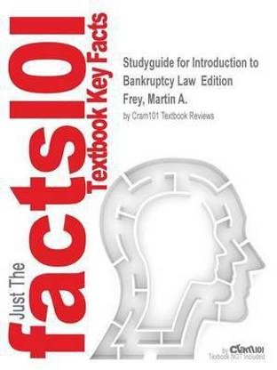 Studyguide for Introduction to Bankruptcy Law Edition by Frey, Martin A., ISBN 9781435440807