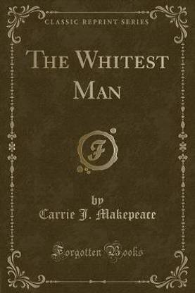 The Whitest Man (Classic Reprint)