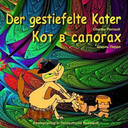 Der gestiefelte Kater. Kot v sapogah. Charles Perrault. Zweisprachig in Deutsch und Russisch