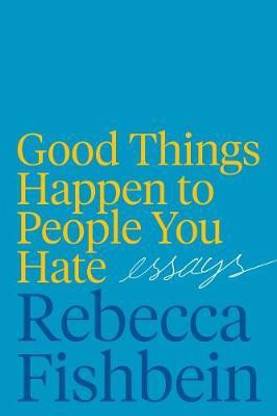 Good Things Happen to People You Hate