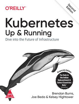 Kubernetes: Up and Running - Dive into the Future of Infrastructure, Second Edition (English, Paperback, Brendan Burns, Kelsey Hightower, Joe Beda)