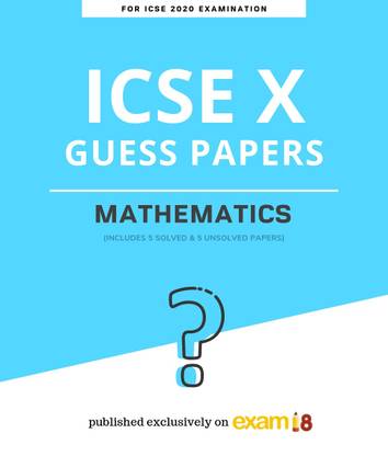 Exam18 ICSE Class 10: Mathematics Guess Papers