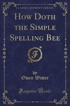 How Doth the Simple Spelling Bee (Classic Reprint)