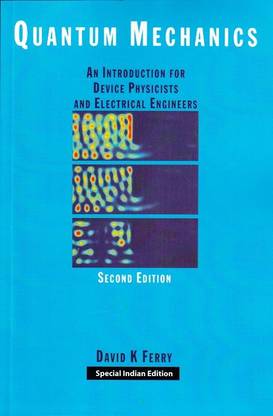 Quantum Mechanics: An Introduction for Device Physicists and Electrical Engineers, 2nd Edition (Special Indian Edition - Reprint Year: 2020)