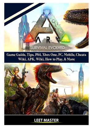 Ark Survival Evolved Game Guide, Tips, PS4, Xbox One, PC, Mobile, Cheats, Wiki, APK, Wiki, How to Play, & More