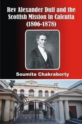 Rev alexander duff and the scottish mission in calcutta(1806-1878)