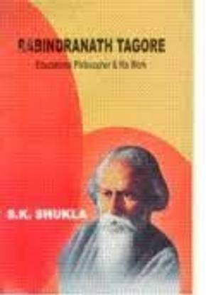 Rabindranath Tagore (Educational Philosopher and His Work)