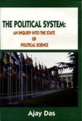 The Political System : An Enquiry into the State of Political science