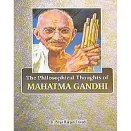 The Philosophical Thoughts of Mahatma Gandhi