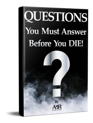 QUESTIONS You Must Answer Before You DIE!