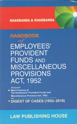 Handbook Of Employees Provident Funds And Miscellaneous Provisions Act,1952 Alongwith Main Features Of EPF Act And Digest Of Cases