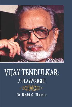 Vijay Tendulkar : A Playwright