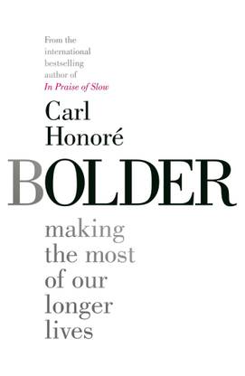 Bolder  - Making the Most of Our Longer Lives