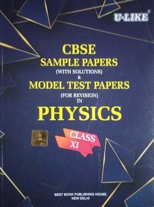 U Like Physics Class 11 CBSE Sample Papers & Model Test Papers With Solutions