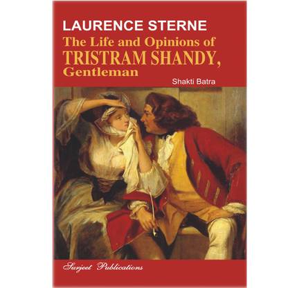 The Life and Opinions of Tristram Shandy, Gentleman : A Critical Introduction, Comprehensive Summary and Analysis, Notes and Important Questions with Answers
