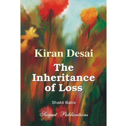 The Inheritance of Loss : A Critical Introduction, Comprehensive Summary and Analysis, Notes and Important Questions with Answers