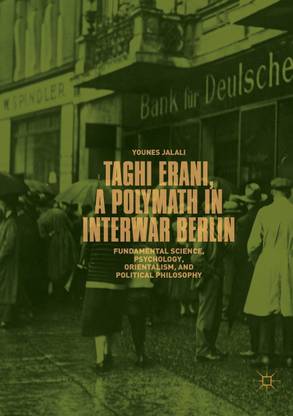 Taghi Erani, a Polymath in Interwar Berlin