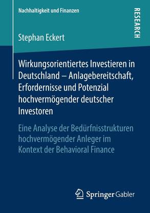 Wirkungsorientiertes Investieren in Deutschland - Anlagebereitschaft, Erfordernisse und Potenzial hochvermoegender deutscher Investoren