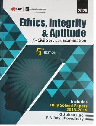 Ethics, Integrity & Aptitude By G Subba Rao & P N Roy Chowdhury Including Fully Solved Papers 2013 To 2019 Best Book For CIVIL SERVICES EXAMINATION English Medium