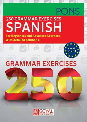 250 Grammar Exercises Spanish Grammar Exercises (Niveau A1-B2)