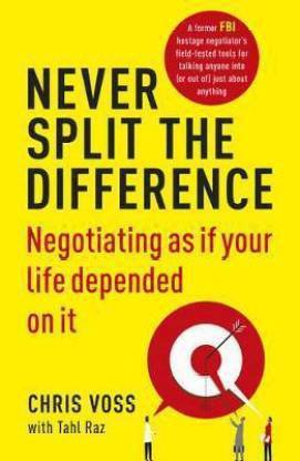Never Split the Difference - Negotiating As If Your Life Depended On It