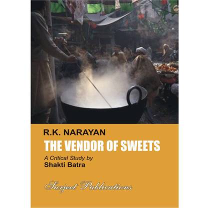 The Vendor of Sweets : A Critical Introduction, Comprehensive Summary and Analysis, Notes and Important Questions with Answers Latest Edition