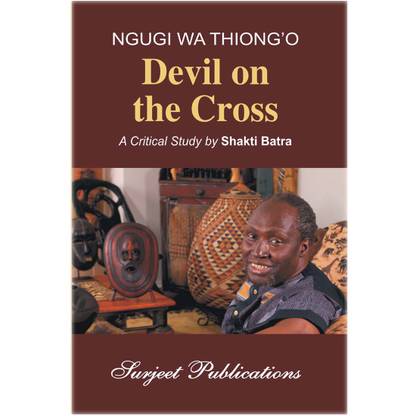 Devil on the Cross : A Critical Introduction, Comprehensive Summary and Analysis, Notes and Important Questions with Answers