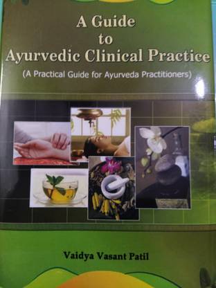 A GUIDE TO AYURVEDIC CLINICAL PRACTICE