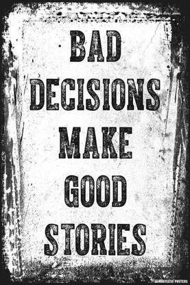 Bad decisions make good stories wall poster Paper Print