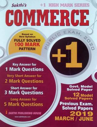 +1 (Plus 1) Exam 2020 Guide For COMMERCE / Based On NEW Syllabus Fully Solved 100 Mark Pattern With KEY ANSWER For 1 Mark, 2 Mark, 4 Mark And 6 Mark Questions And 12 Model And 2019 Solved Papers