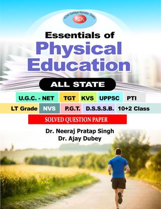 Essentials of Physical Education All State UGC NET/TGT/KVS/UPPSC/PTI/LG GRADE/NVS/PGT/DSSSB/10+2 Class Solved Question Paper