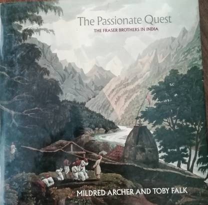PASSIONATE QUEST : THE FRASER BROTHERS IN INDIA (THE PASSIONATE QUEST : THE FRASER BROTHERS IN INDIA)