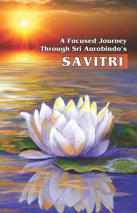 A Focused Journey Through Sri Aurobindo's Savitri
