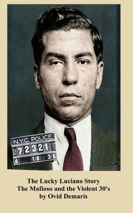 The Lucky Luciano Story The Mafioso and the Violent 30's