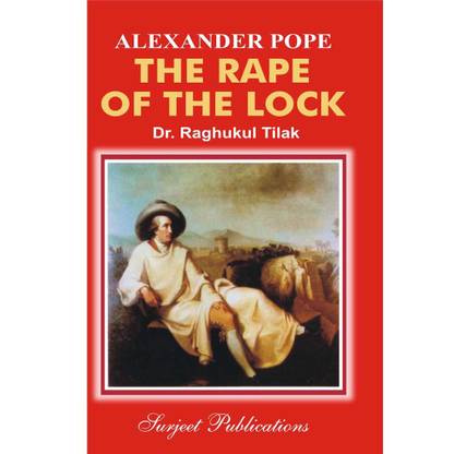 The Rape of the Lock : A Critical Introduction, Complete Text with Paraphrase, Notes, Explanatory Comments and Questions with Answers