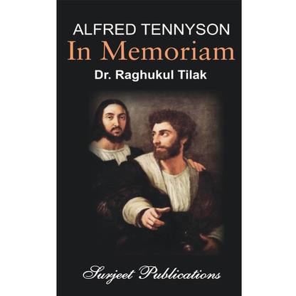 In Memoriam : A Critical Introduction, Complete Text with Paraphrase, Notes, Explanatory Comments and Important Questions with Answers