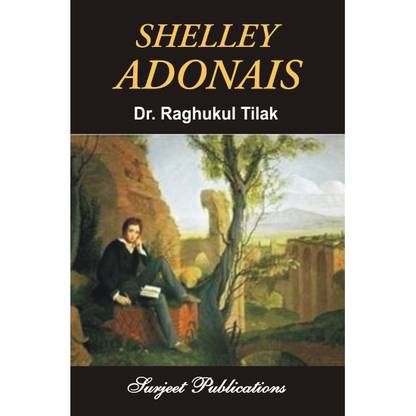 Adonais : A Critical Introduction, Complete Text with Paraphrase, Notes, Explanatory Comments and Important Questions with Answers