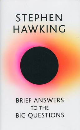 Brief Answers to the Big Questions: the final book from Stephen Hawking