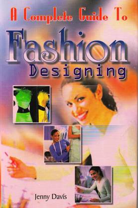 A Complete Guide To Fashion Designing
