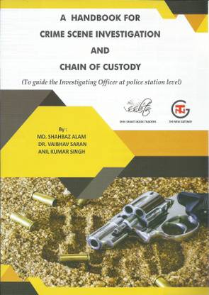 A HANDBOOK FOR CRIME SCENE INVESTIGATION AND CHAIN OF CUSTODY