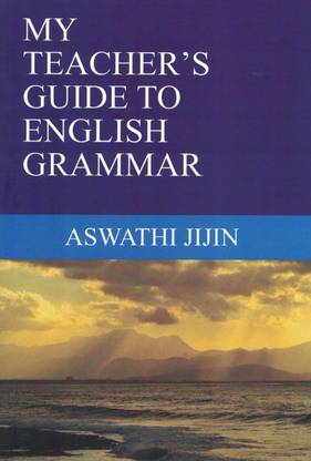 MY TEACHER’S GUIDE TO ENGLISH GRAMMAR