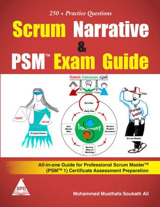 Scrum Narrative and PSM™ Exam Guide: All-in-one Guide for Professional Scrum Master™ (PSM™ 1) Certificate Assessment Preparation