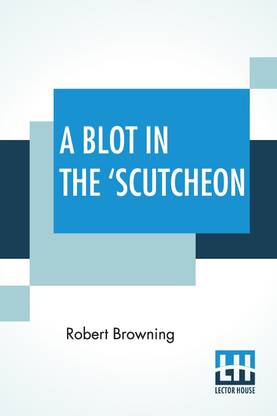 A Blot In The 'Scutcheon