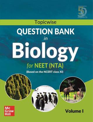 Topicwise Question Bank in Biology for NEET (NTA) Based on NCERT Class XI Volume I First Edition