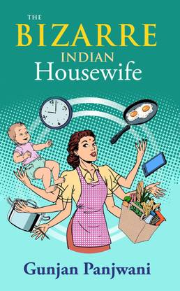 The Bizarre Indian Housewife