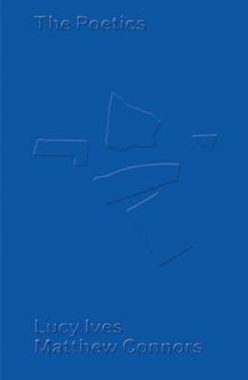 Matthew Connors & Lucy Ives: The Poetics