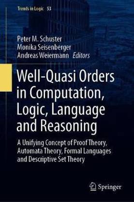 Well-Quasi Orders in Computation, Logic, Language and Reasoning