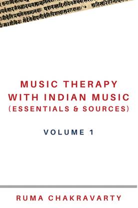 MUSIC THERAPY WITH INDIAN MUSIC (ESSENTIALS & SOURCES)